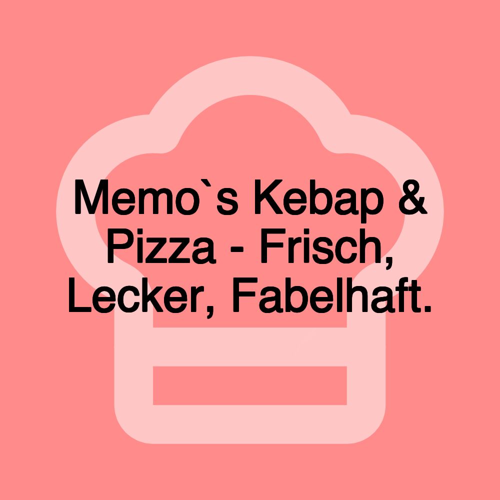 Memo`s Kebap & Pizza - Frisch, Lecker, Fabelhaft.