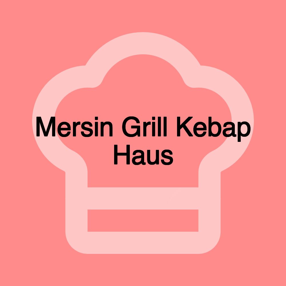 Mersin Grill Kebap Haus