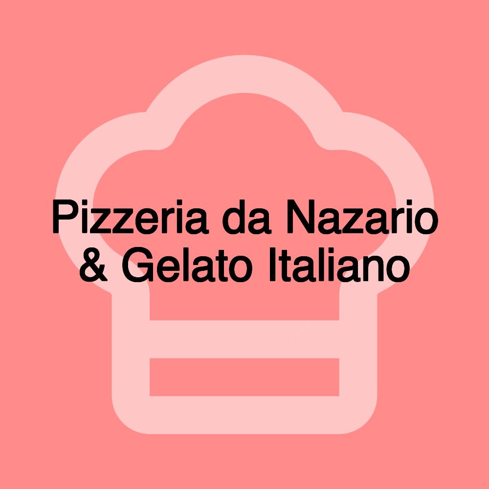 Pizzeria da Nazario & Gelato Italiano