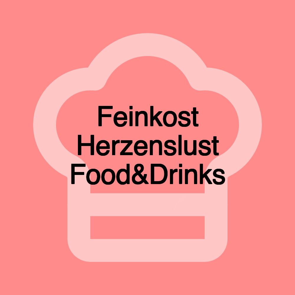 Feinkost Herzenslust Food&Drinks