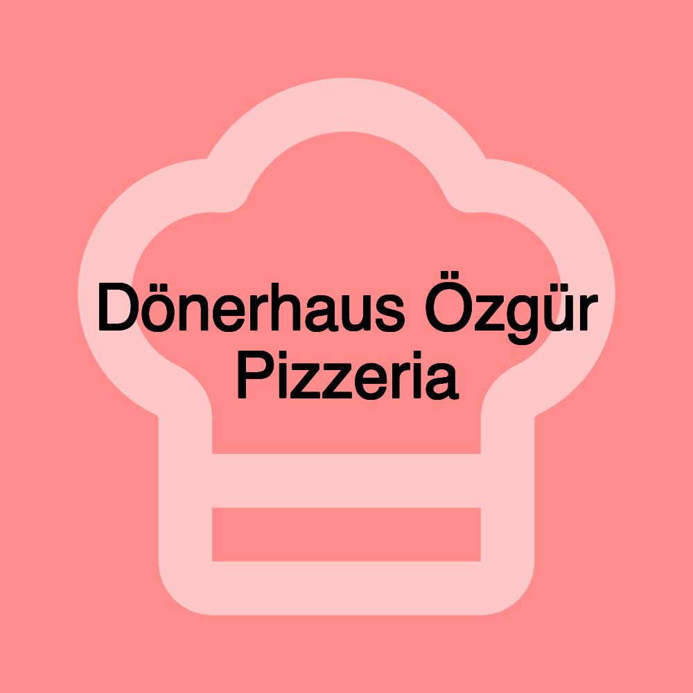 Dönerhaus Özgür Pizzeria