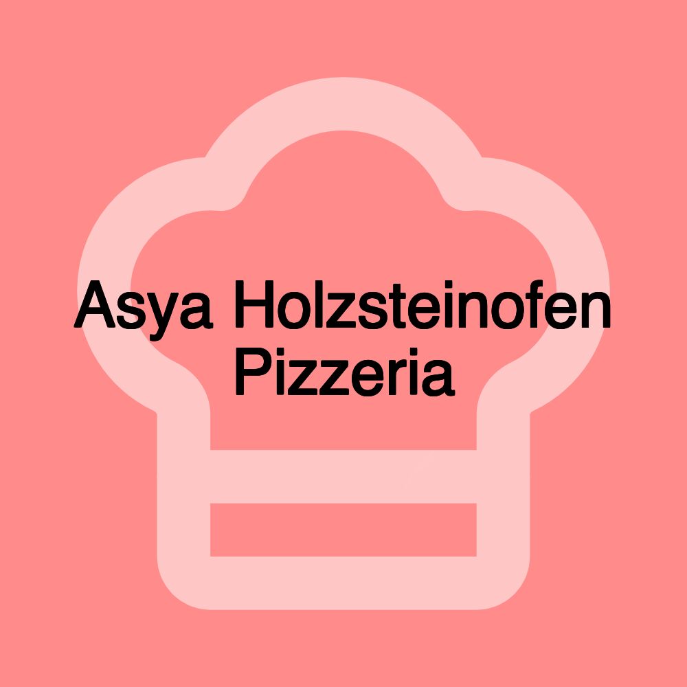 Asya Holzsteinofen Pizzeria