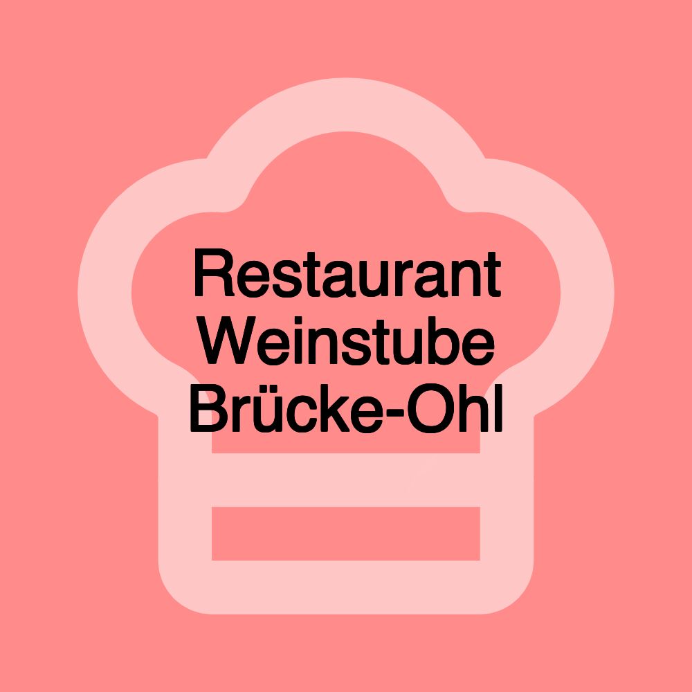 Restaurant Weinstube Brücke-Ohl