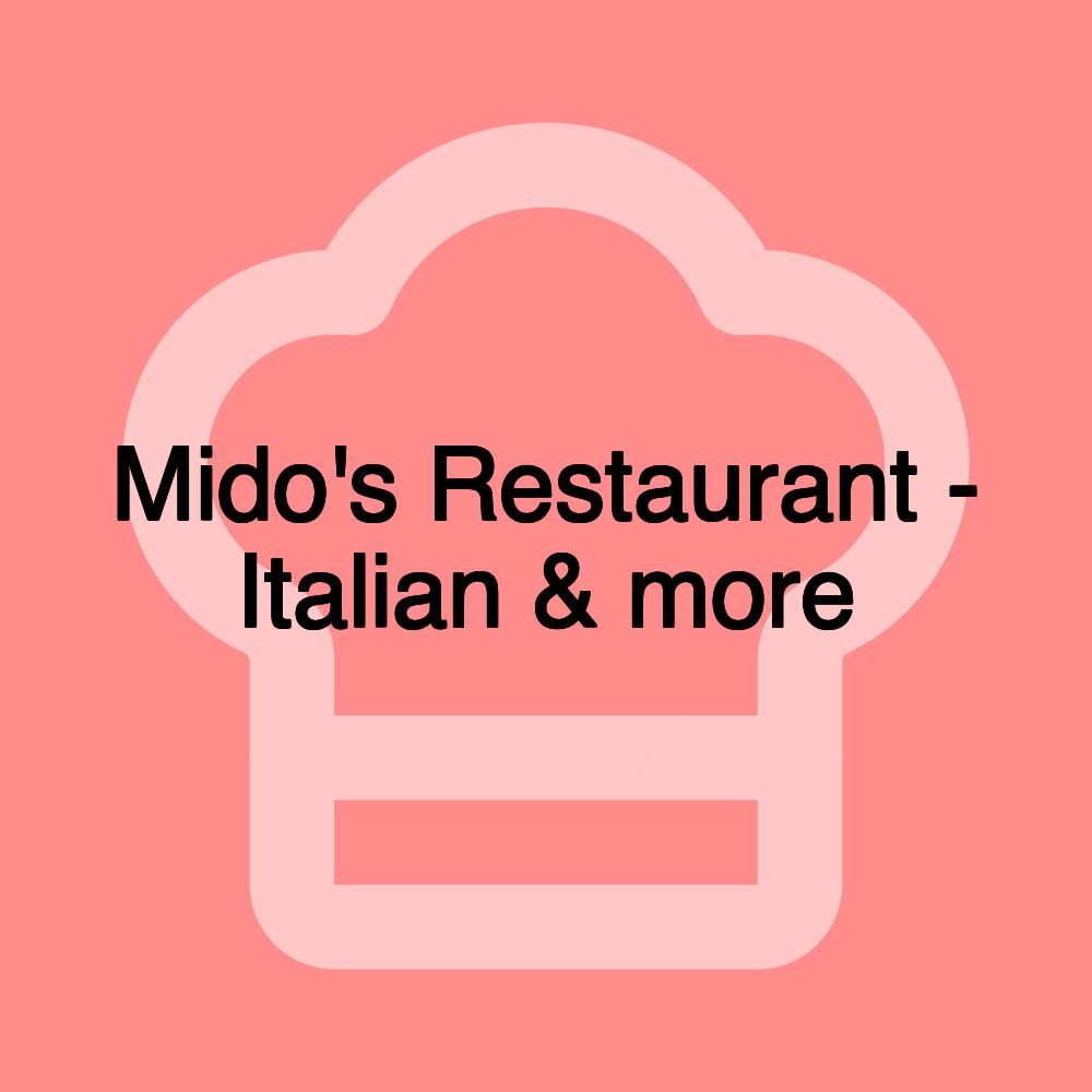 Mido's Restaurant - Italian & more