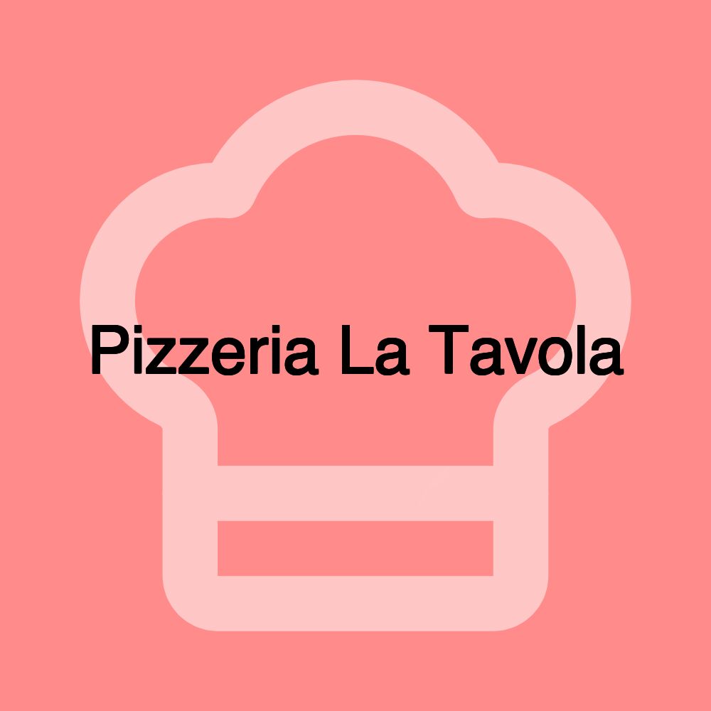 Pizzeria La Tavola