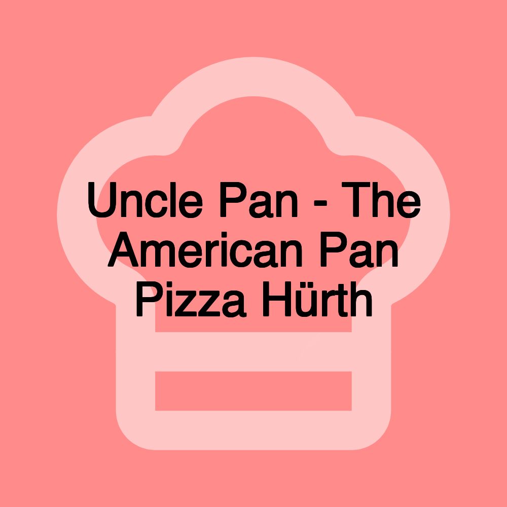 Uncle Pan - The American Pan Pizza Hürth