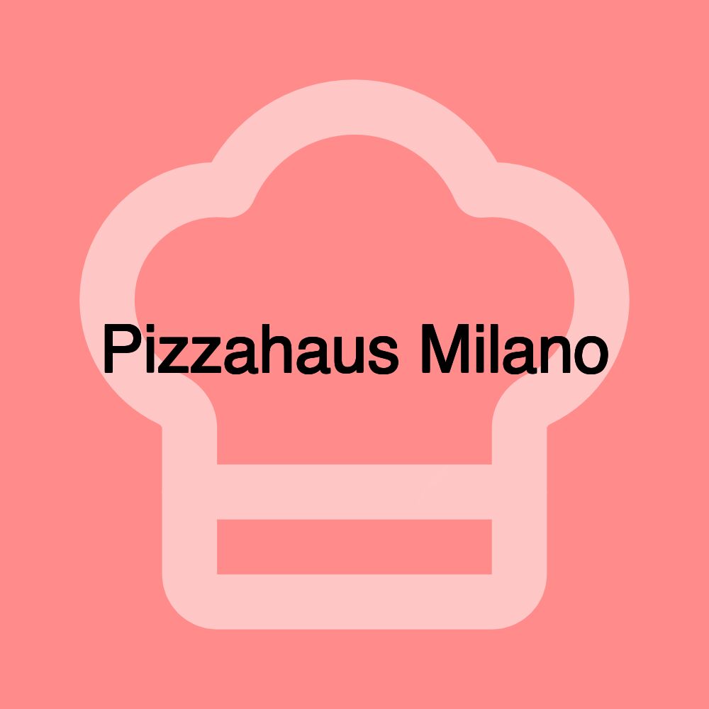 Pizzahaus Milano