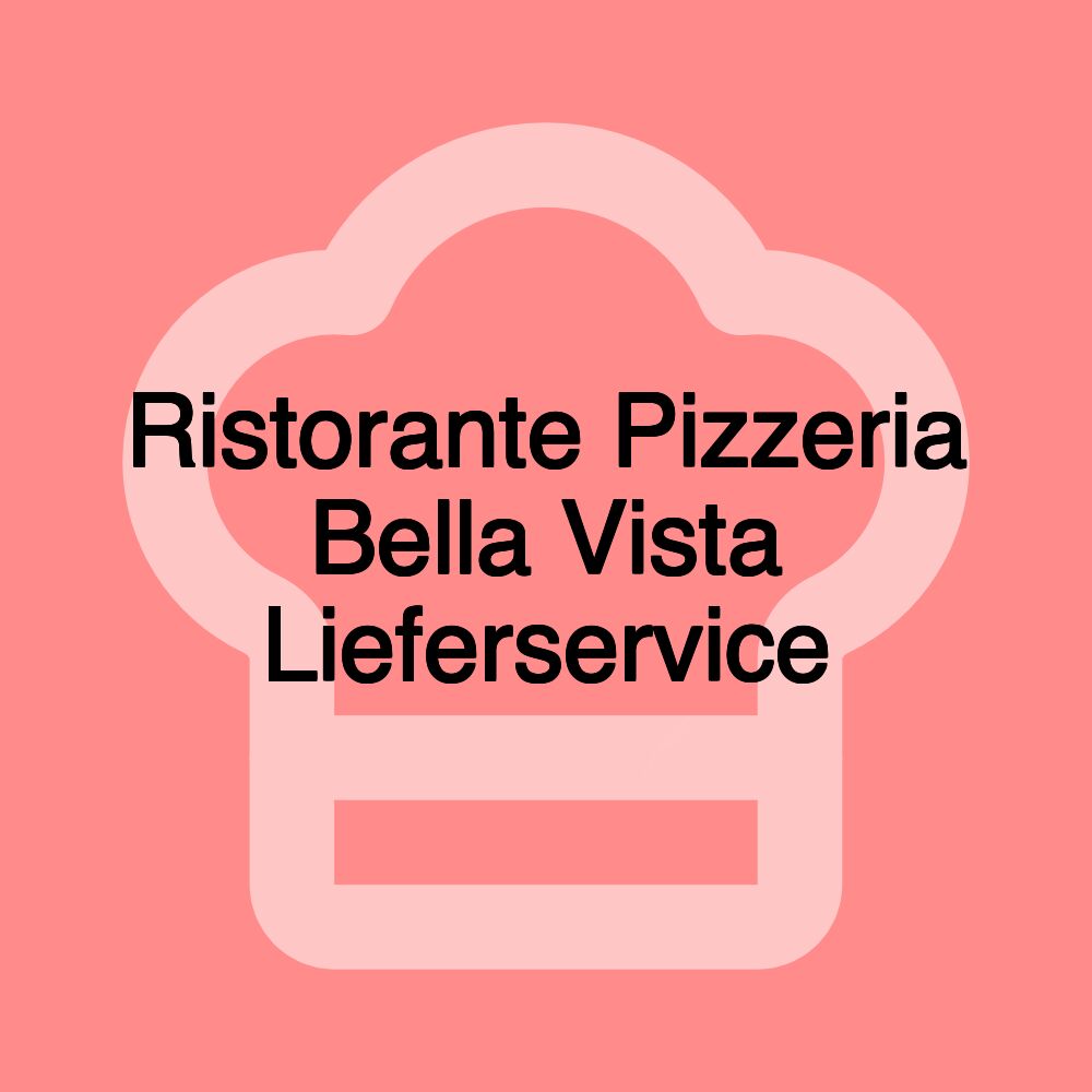 Ristorante Pizzeria Bella Vista Lieferservice