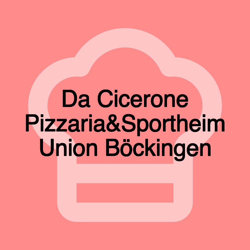 Da Cicerone Pizzaria&Sportheim Union Böckingen