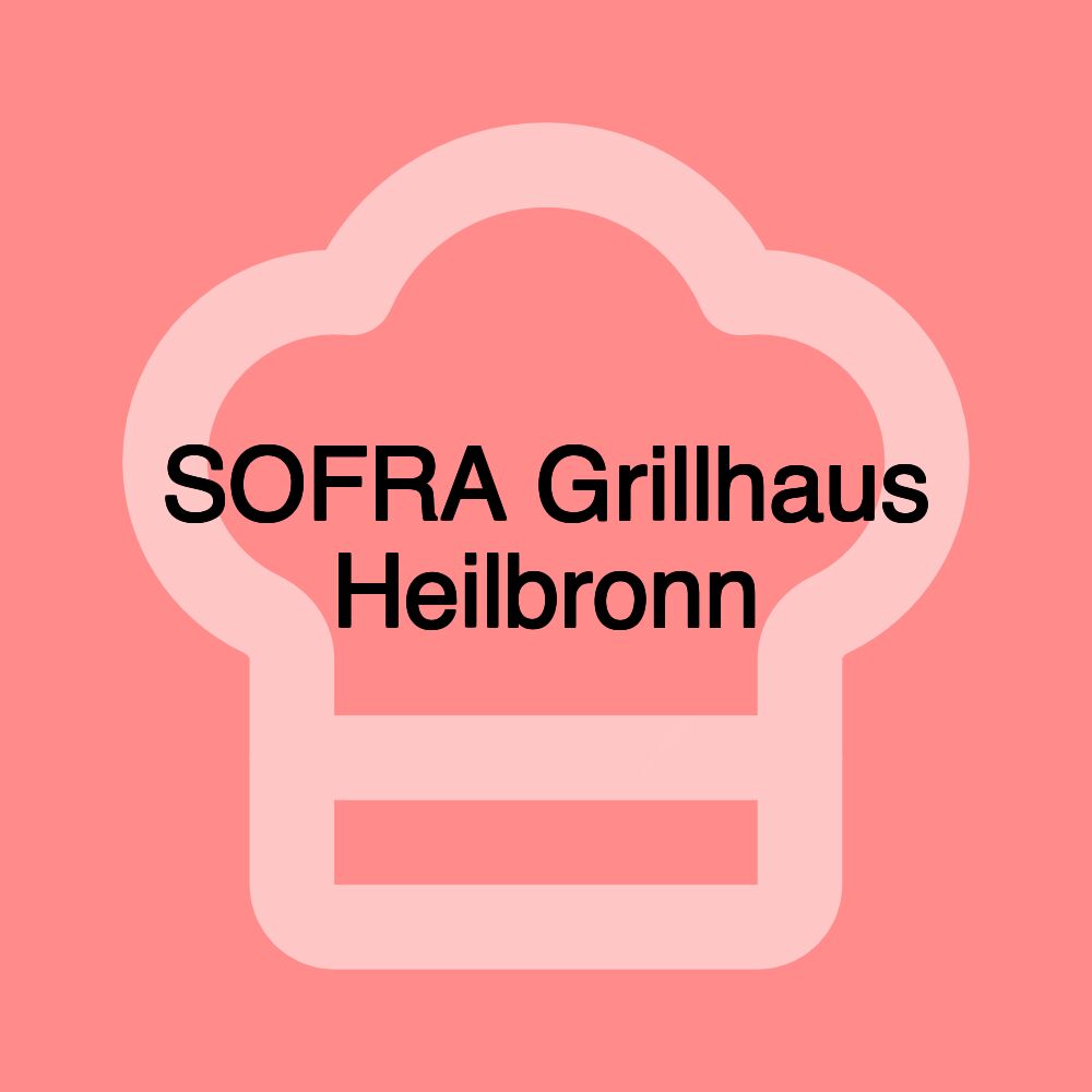 SOFRA Grillhaus Heilbronn