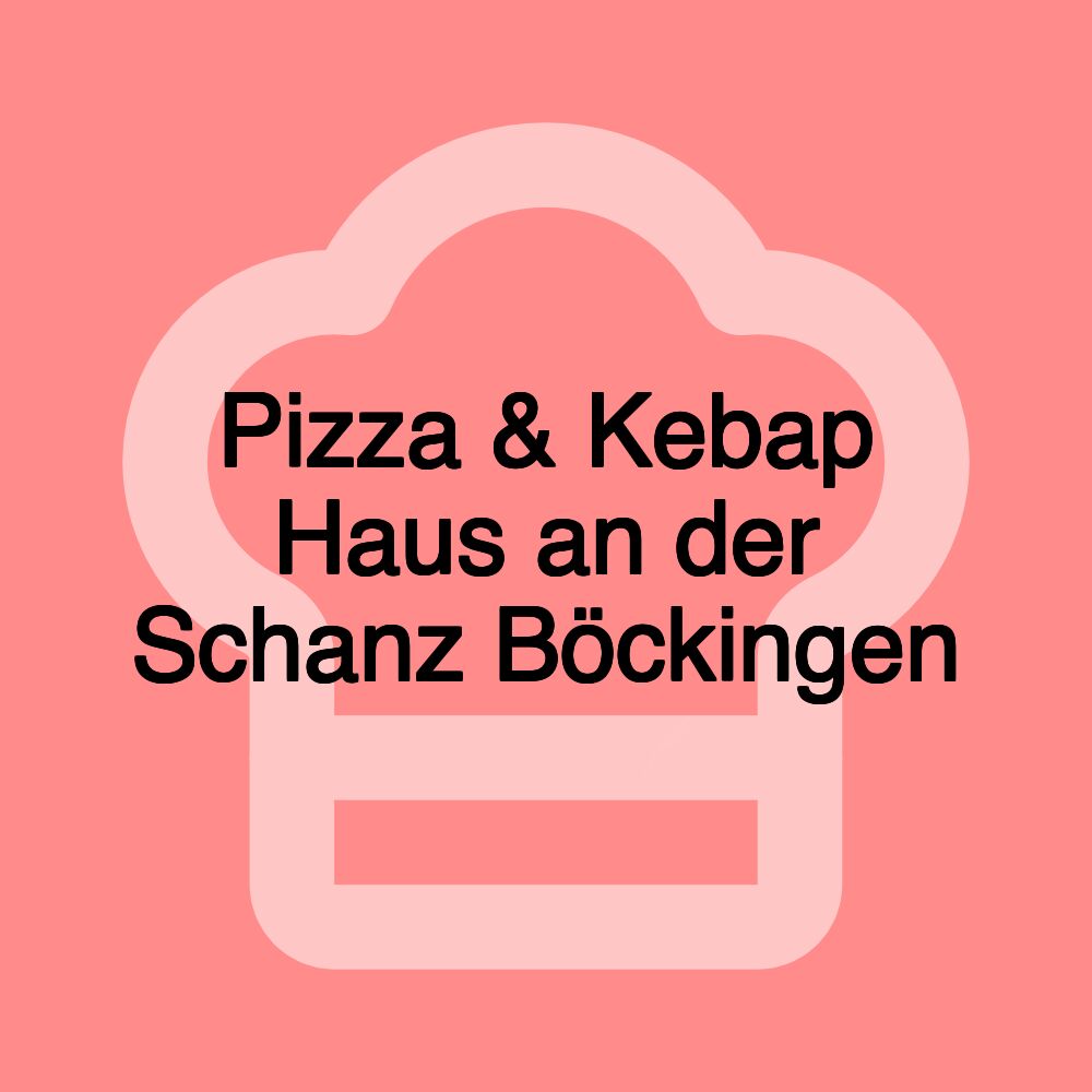 Pizza & Kebap Haus an der Schanz Böckingen