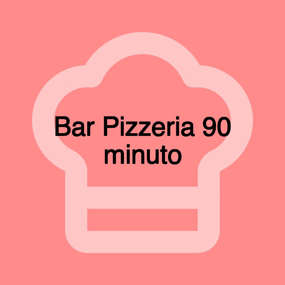 Bar Pizzeria 90 minuto