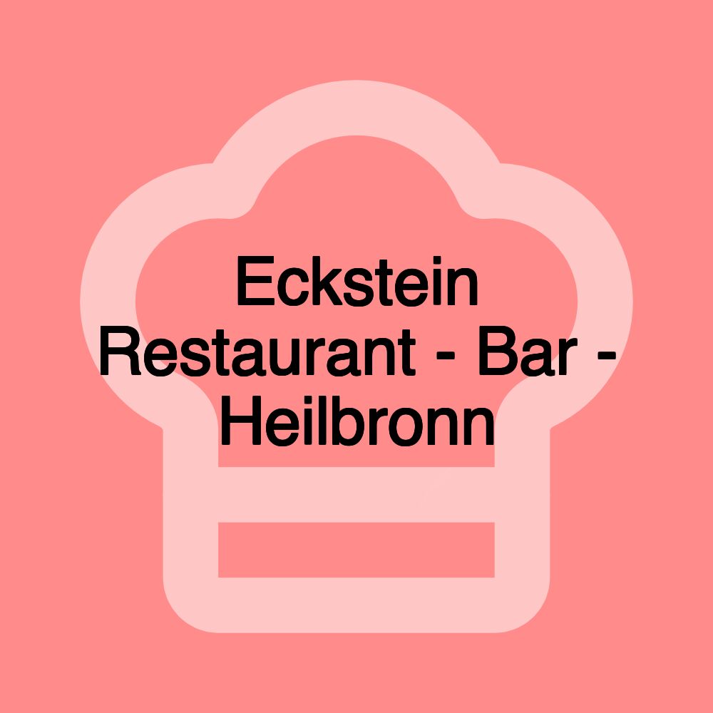 Eckstein Restaurant - Bar - Heilbronn