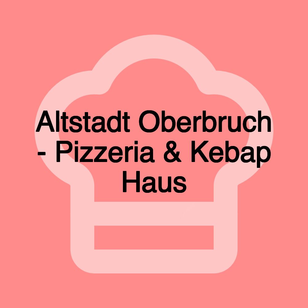 Altstadt Oberbruch - Pizzeria & Kebap Haus