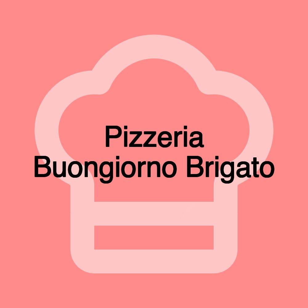 Pizzeria Buongiorno Brigato