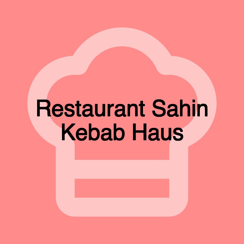 Restaurant Sahin Kebab Haus