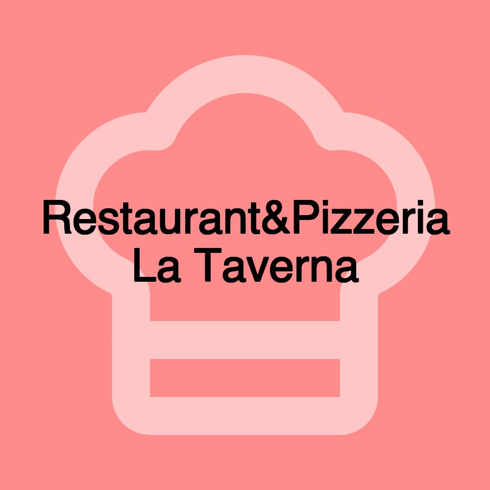 Restaurant&Pizzeria La Taverna