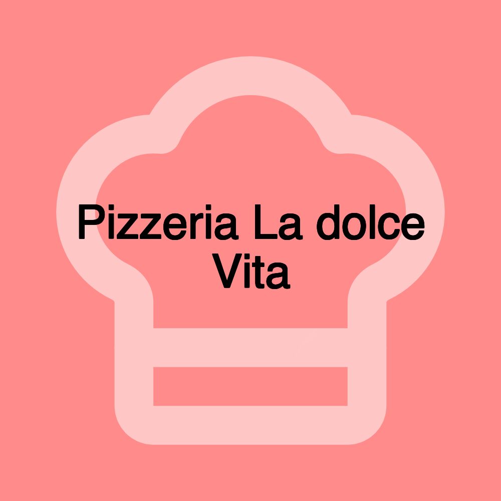 Pizzeria La dolce Vita