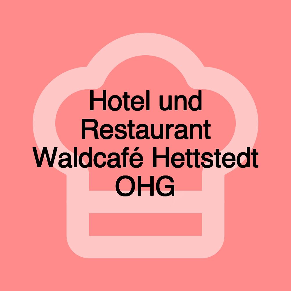 Hotel und Restaurant Waldcafé Hettstedt OHG