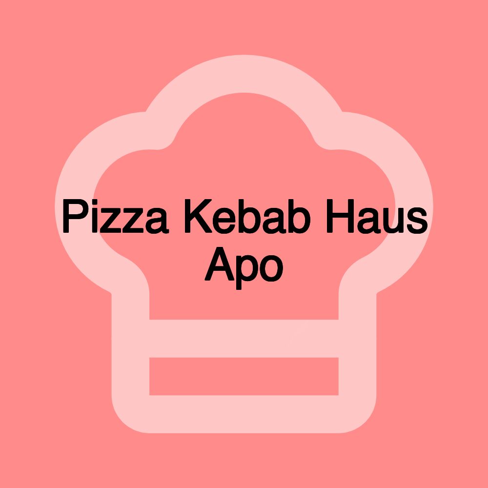 Pizza Kebab Haus Apo