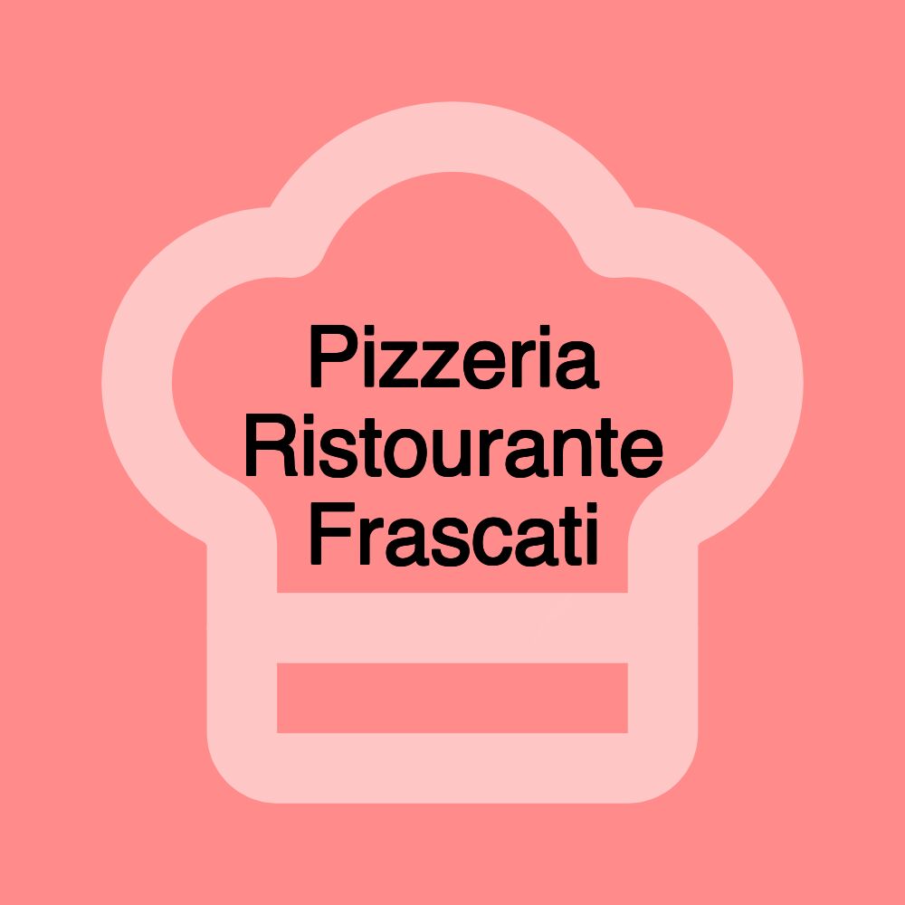 Pizzeria Ristourante Frascati