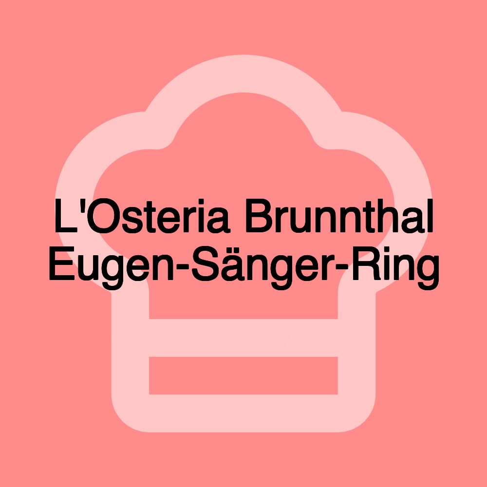 L'Osteria Brunnthal Eugen-Sänger-Ring