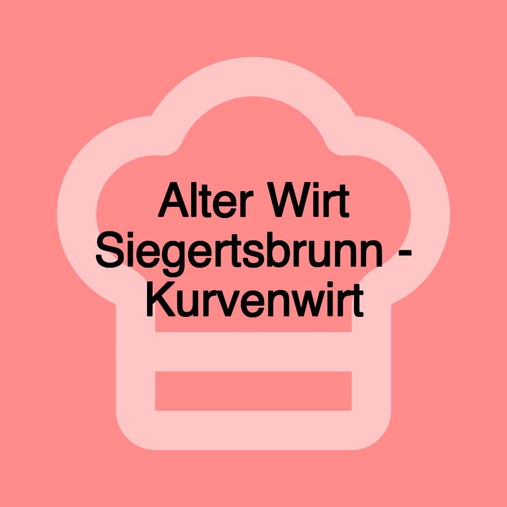 Alter Wirt Siegertsbrunn - Kurvenwirt