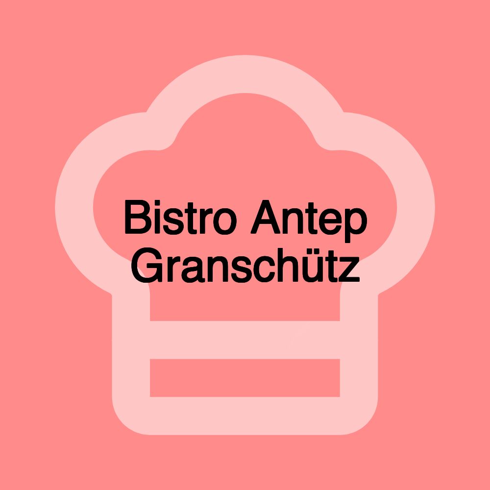 Bistro Antep Granschütz