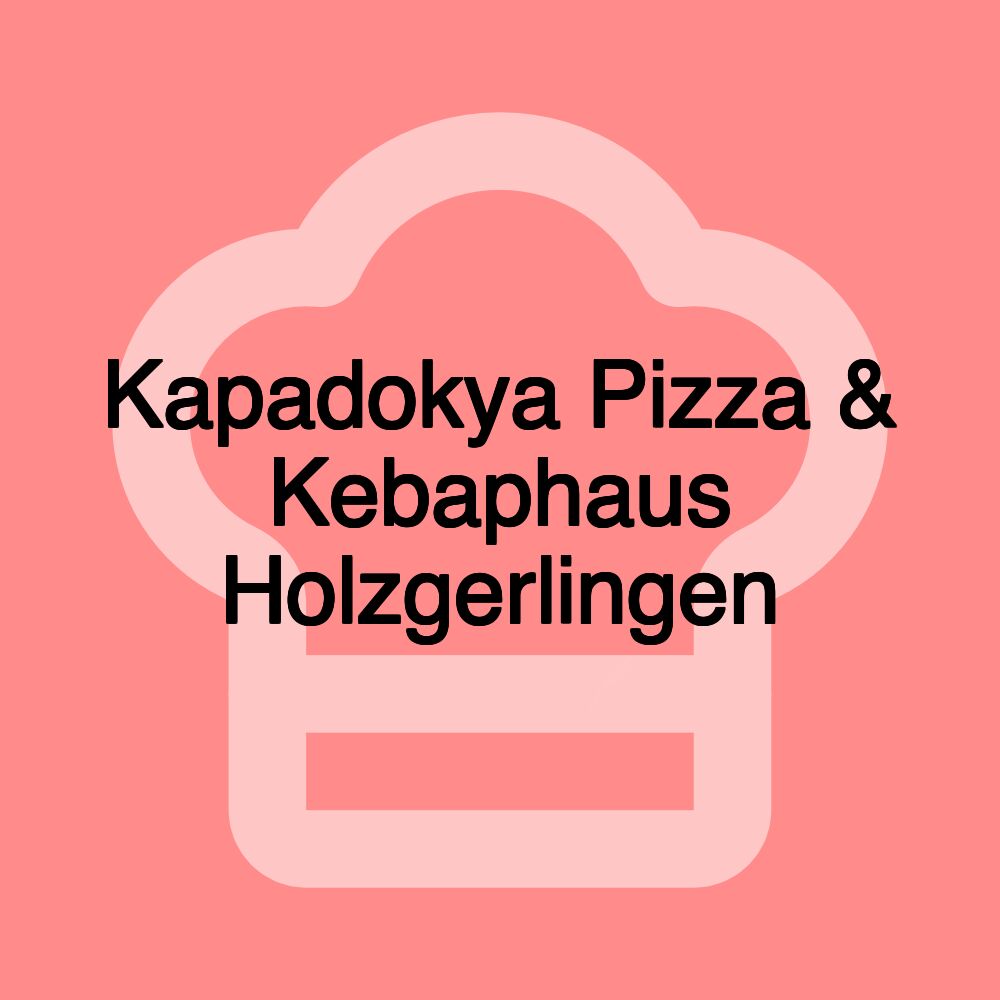 Kapadokya Pizza & Kebaphaus Holzgerlingen