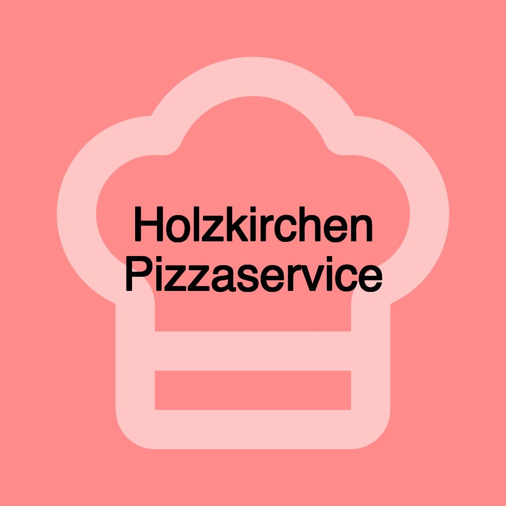 Holzkirchen Pizzaservice