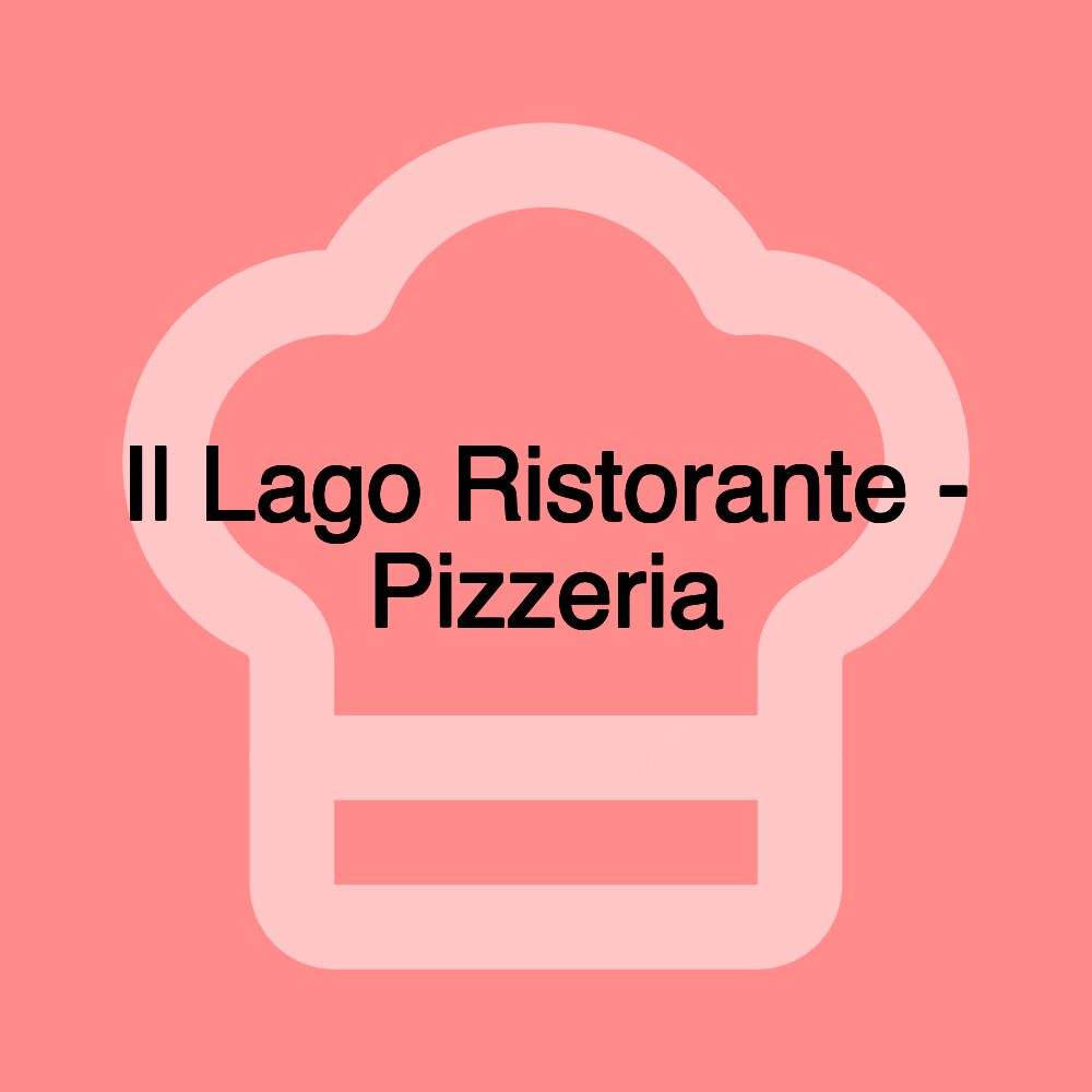 Il Lago Ristorante - Pizzeria