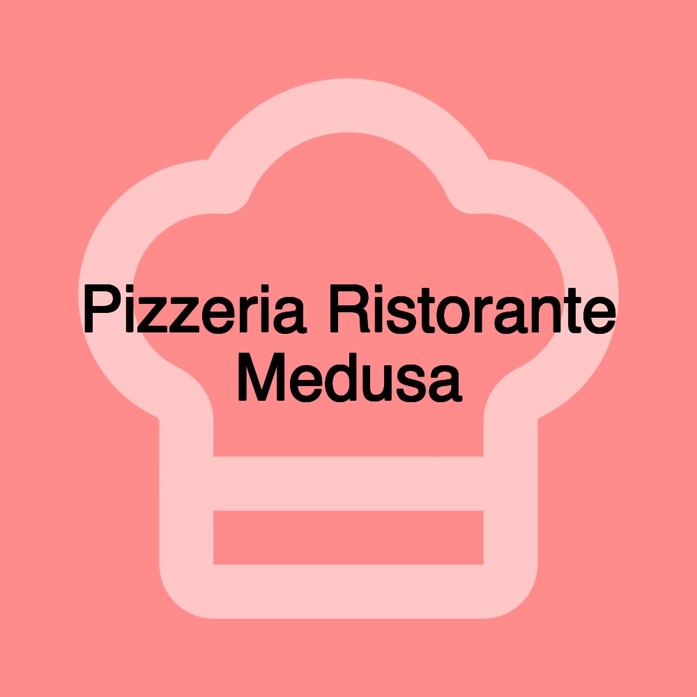 Pizzeria Ristorante Medusa