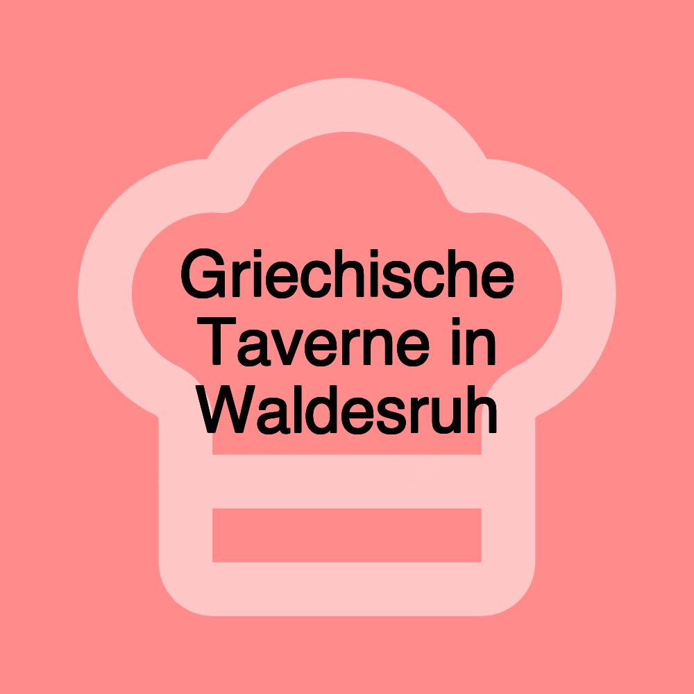 Griechische Taverne in Waldesruh