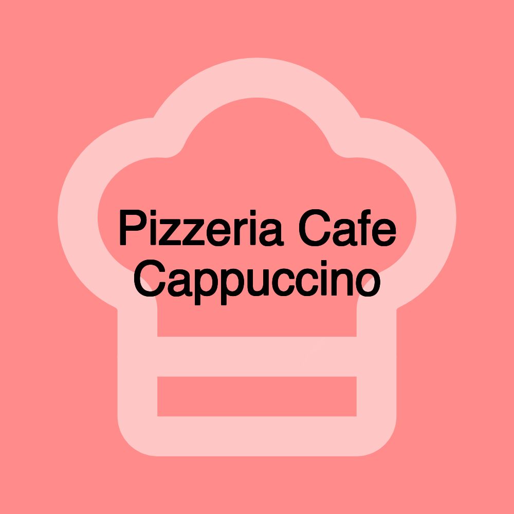 Pizzeria Cafe Cappuccino