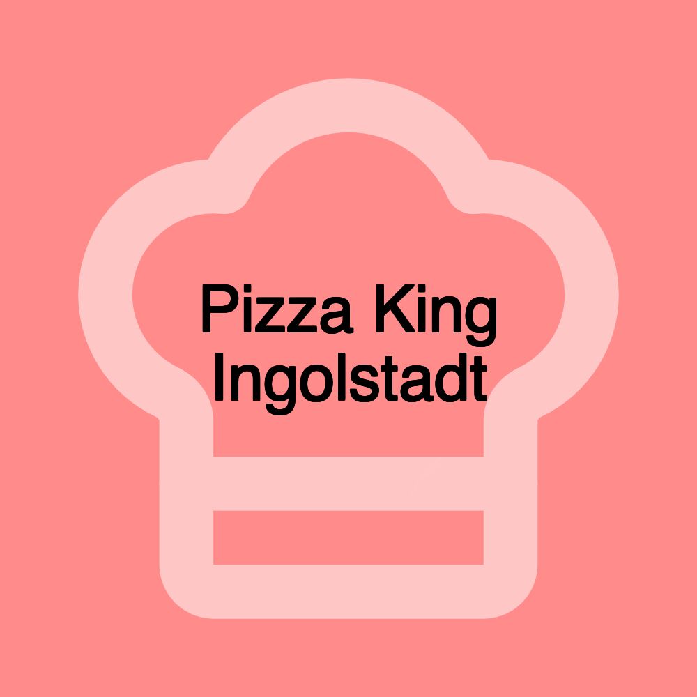 Pizza King Ingolstadt