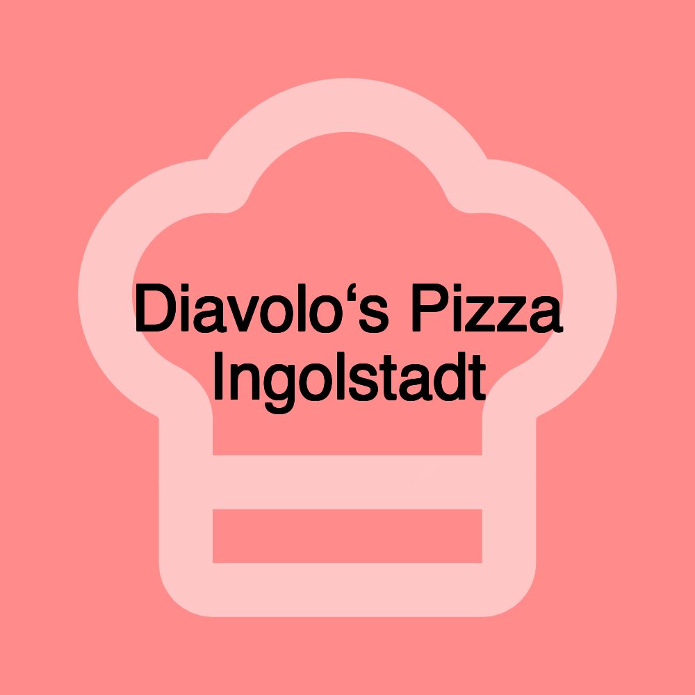 Diavolo‘s Pizza Ingolstadt