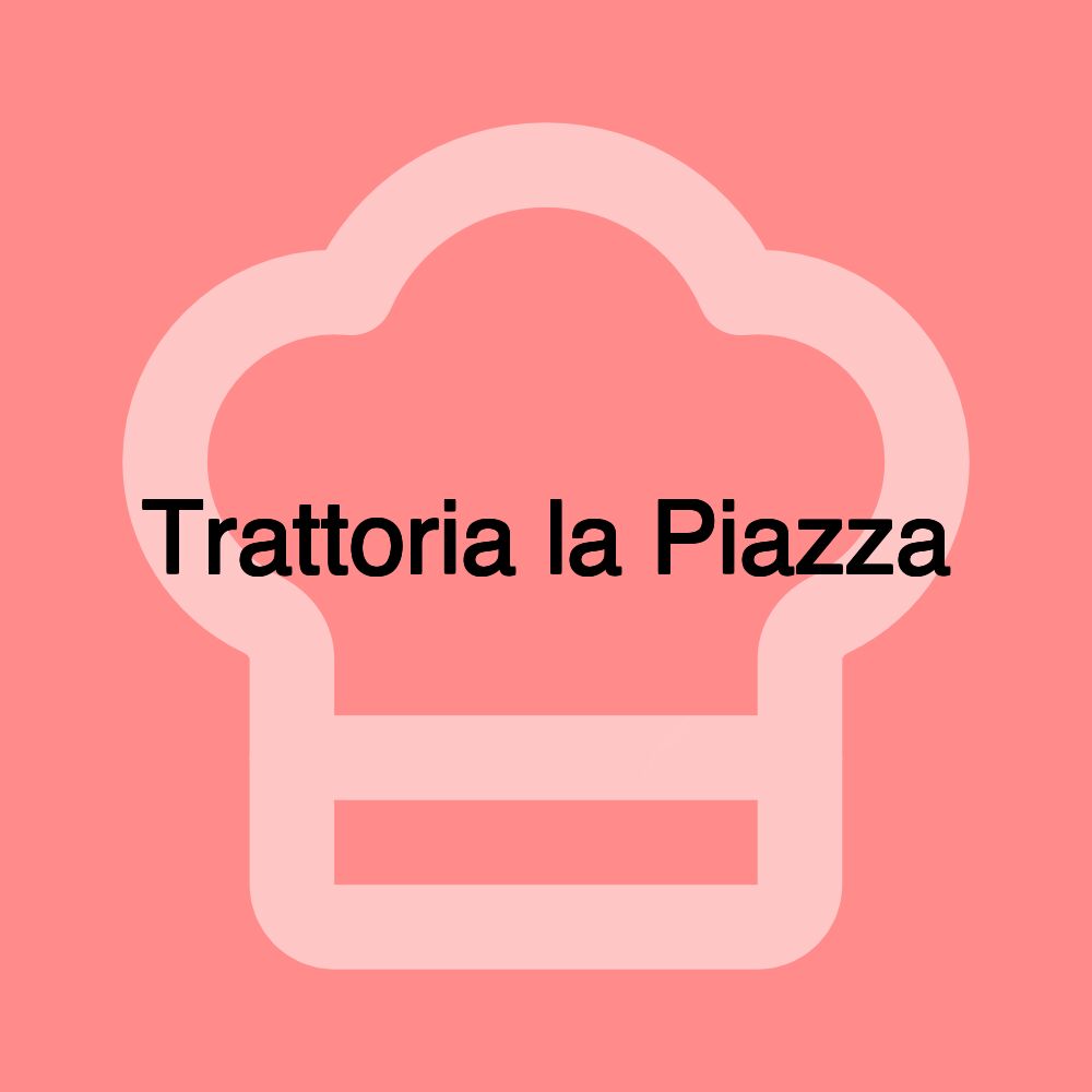 Trattoria la Piazza