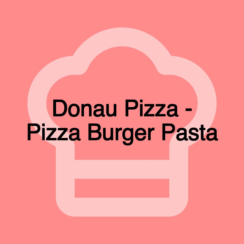 Donau Pizza - Pizza Burger Pasta