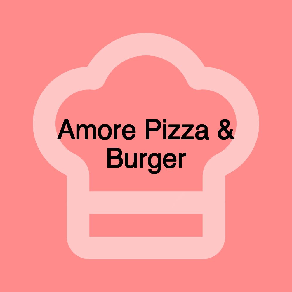 Amore Pizza & Burger