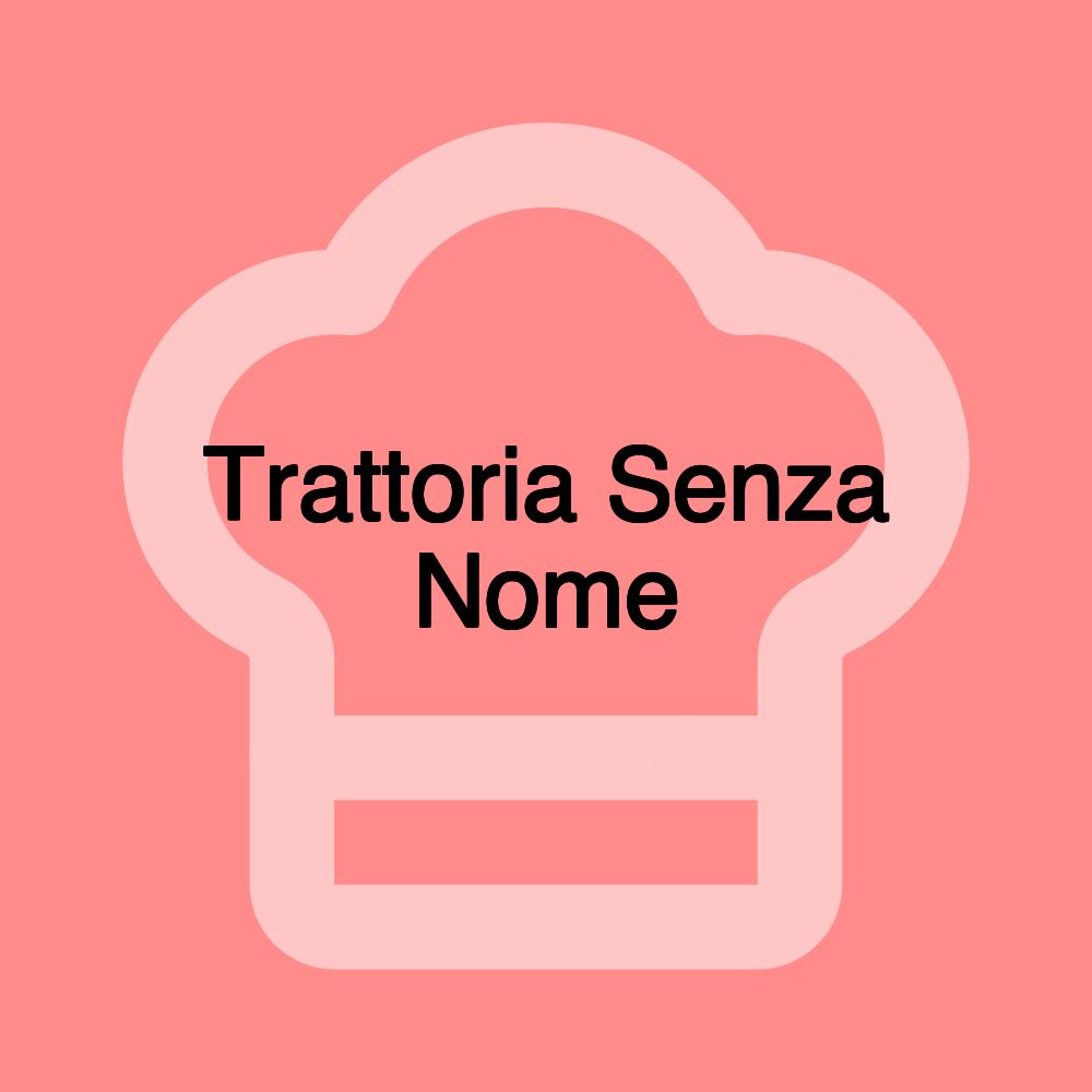 Trattoria Senza Nome