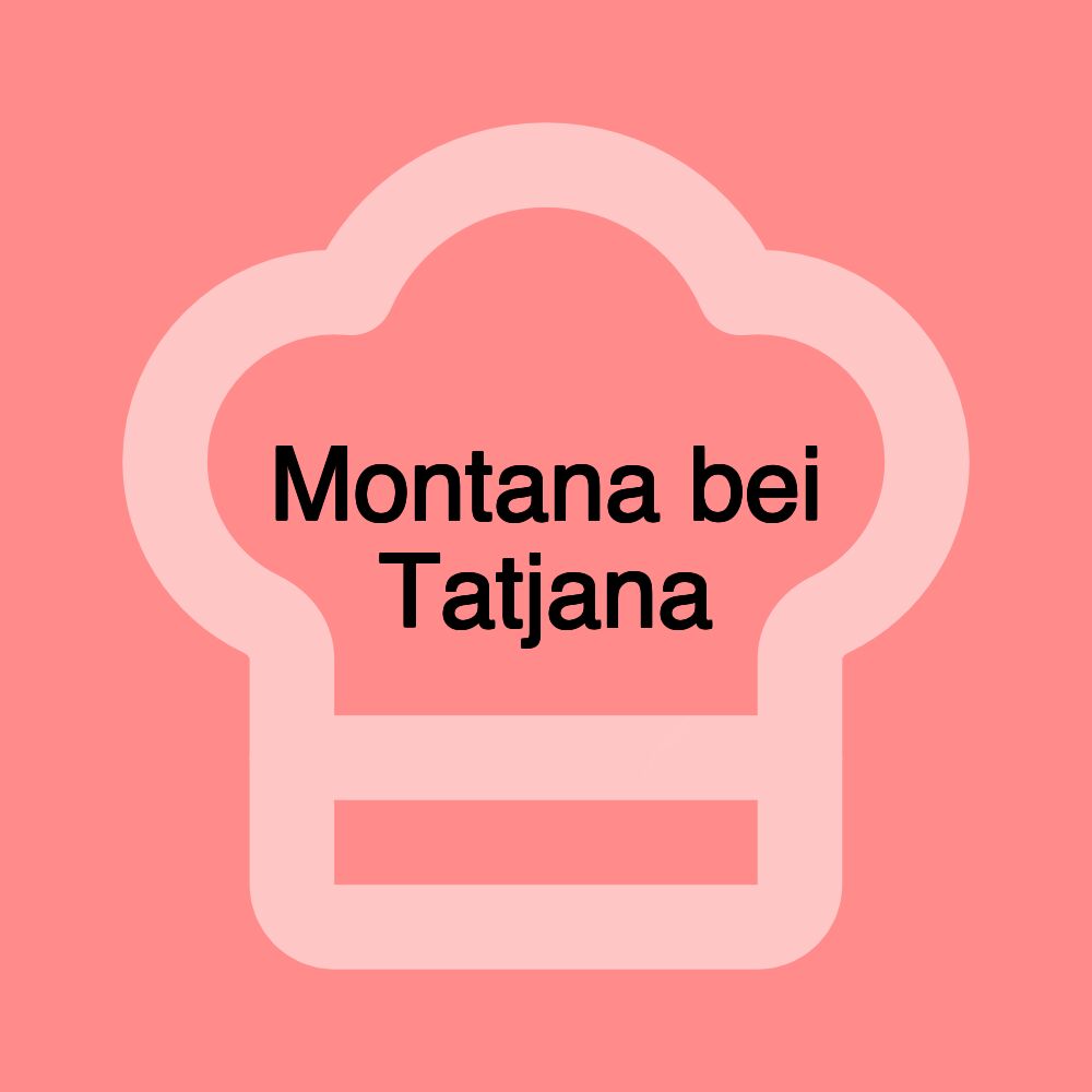 Montana bei Tatjana