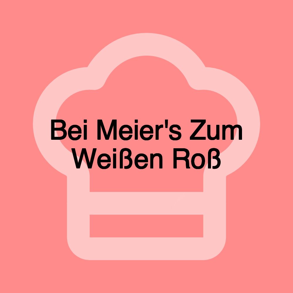 Bei Meier's Zum Weißen Roß