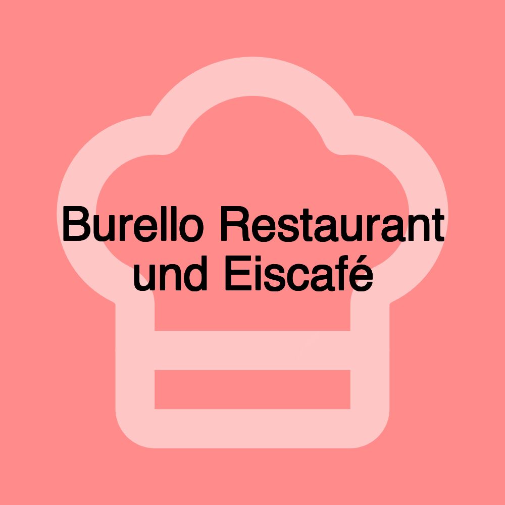 Burello Restaurant und Eiscafé