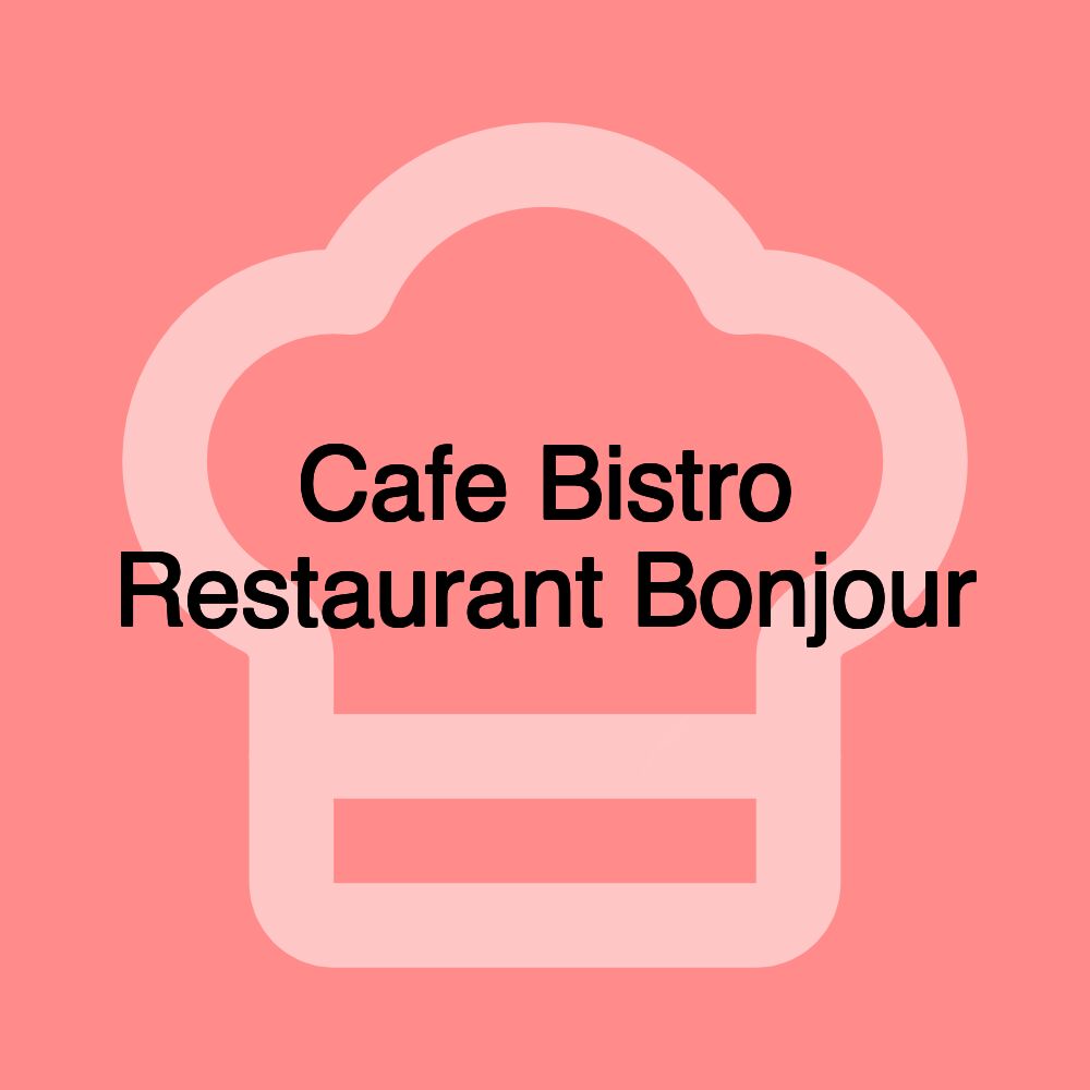 Cafe Bistro Restaurant Bonjour