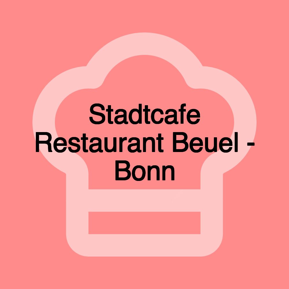 Stadtcafe Restaurant Beuel - Bonn