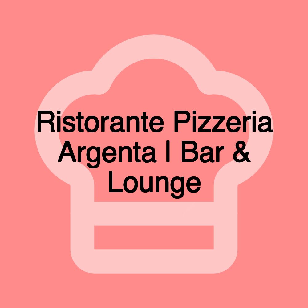 Ristorante Pizzeria Argenta | Bar & Lounge