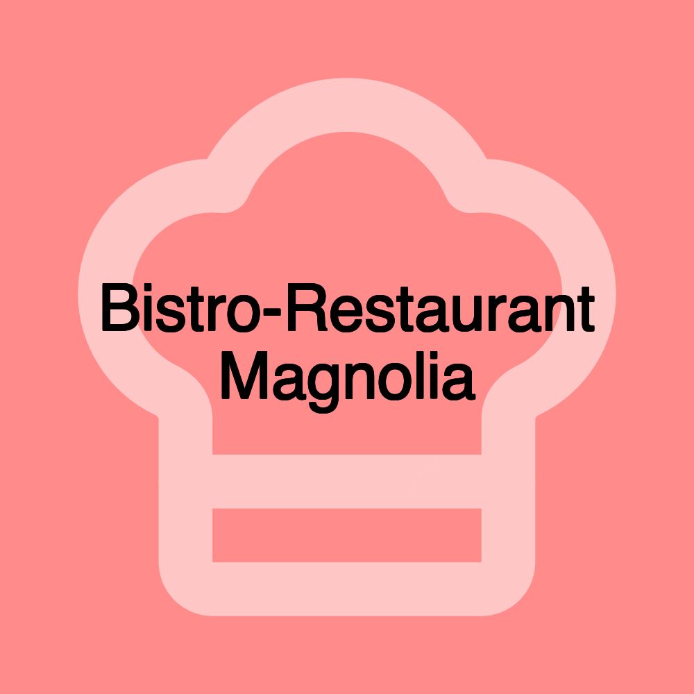 Bistro-Restaurant Magnolia