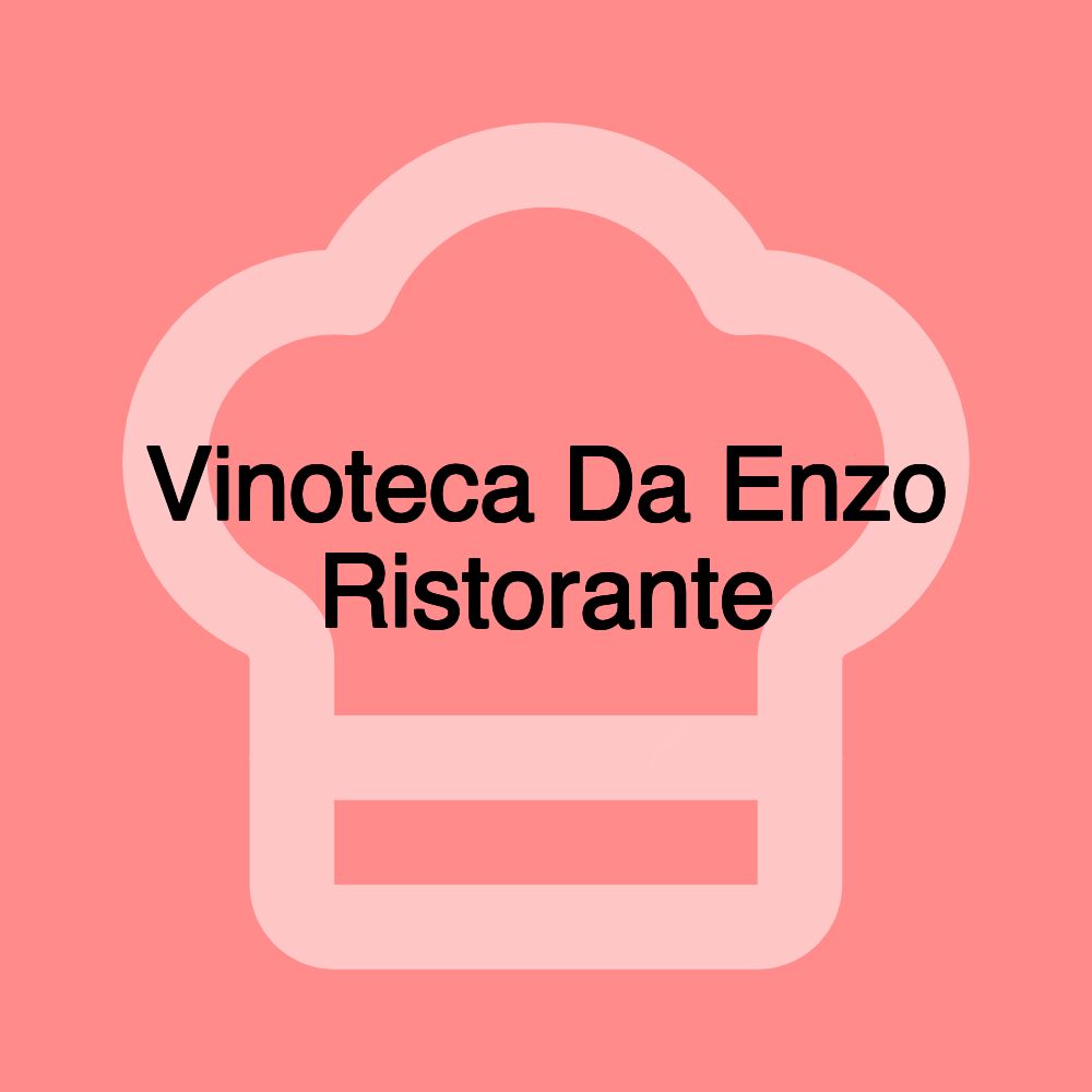 Vinoteca Da Enzo Ristorante