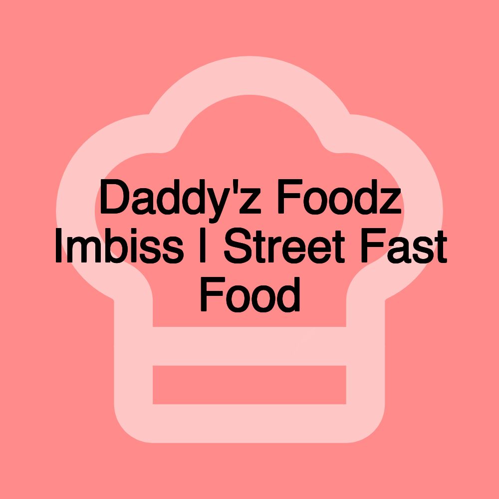 Daddy'z Foodz Imbiss | Street Fast Food