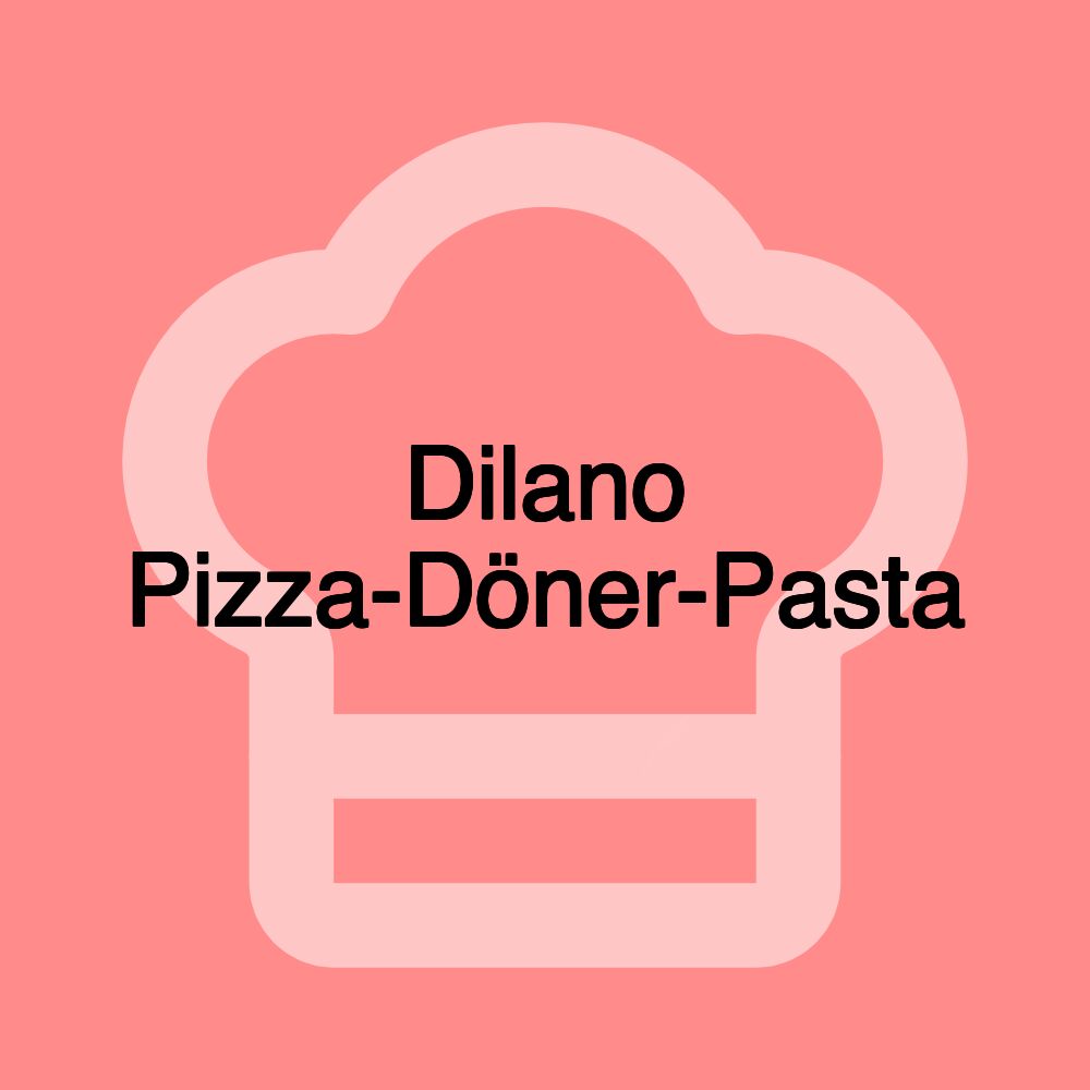 Dilano Pizza-Döner-Pasta